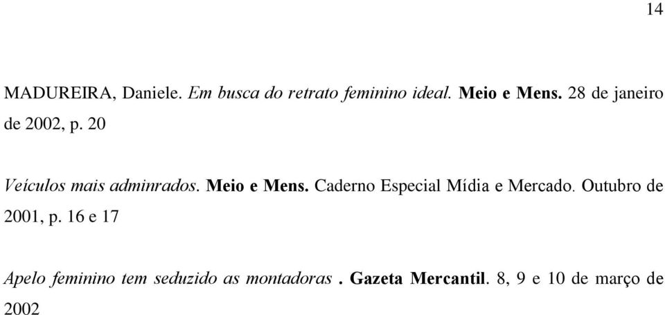 Caderno Especial Mídia e Mercado. Outubro de 2001, p.