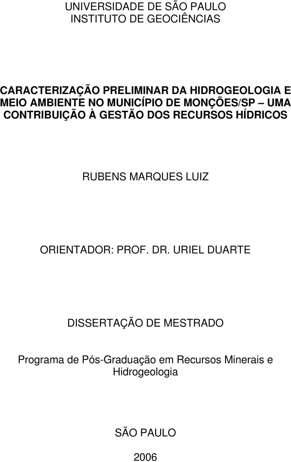 DOS RECURSOS HÍDRICOS RUBENS MARQUES LUIZ ORIENTADOR: PROF. DR.