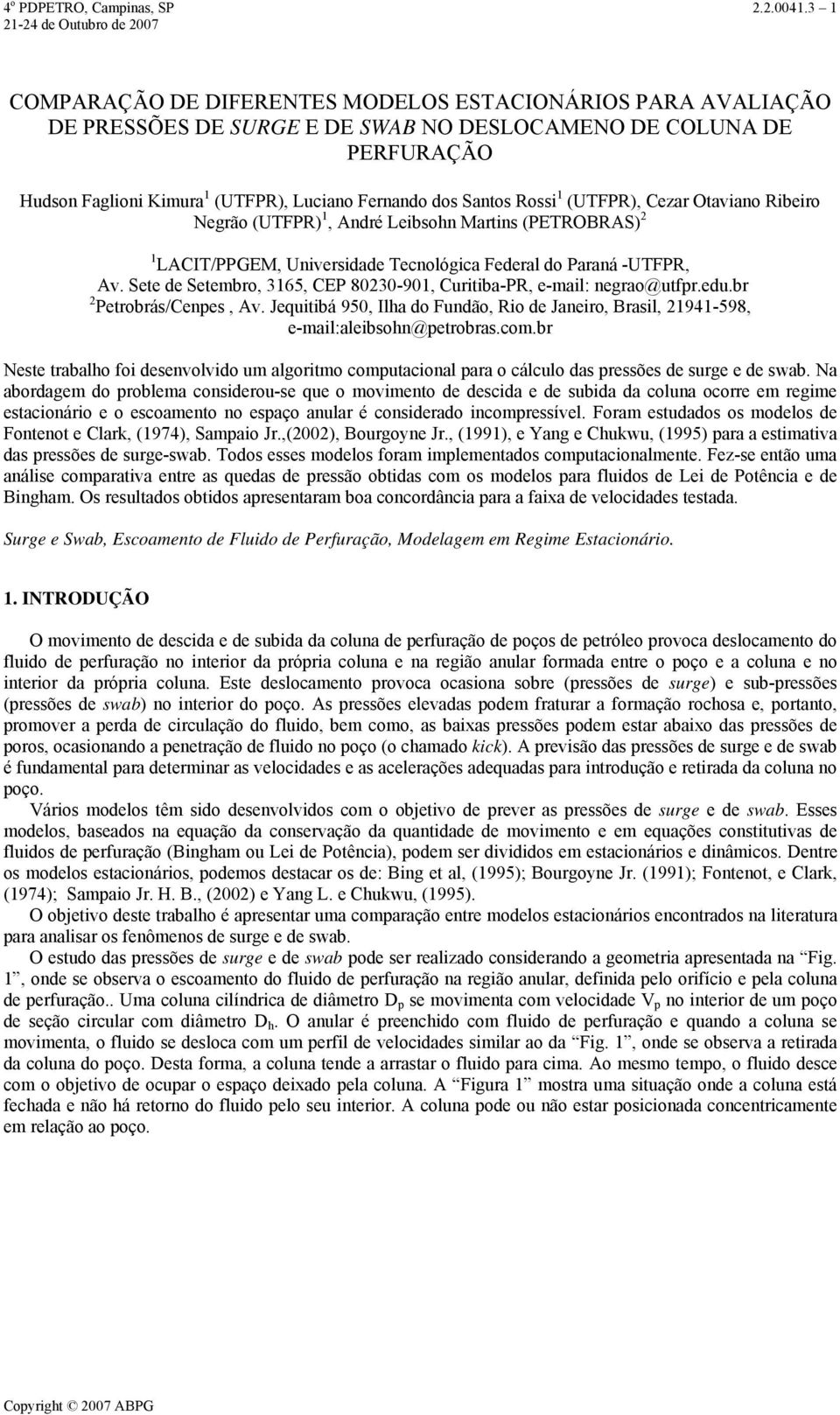 (UTFPR), Cezar Otaviao Ribeiro Negrão (UTFPR) 1, Adré Leibsoh Martis (PETROBRAS) 1 LACIT/PPGEM, Uiversidade Tecológica Federal do Paraá -UTFPR, Av.