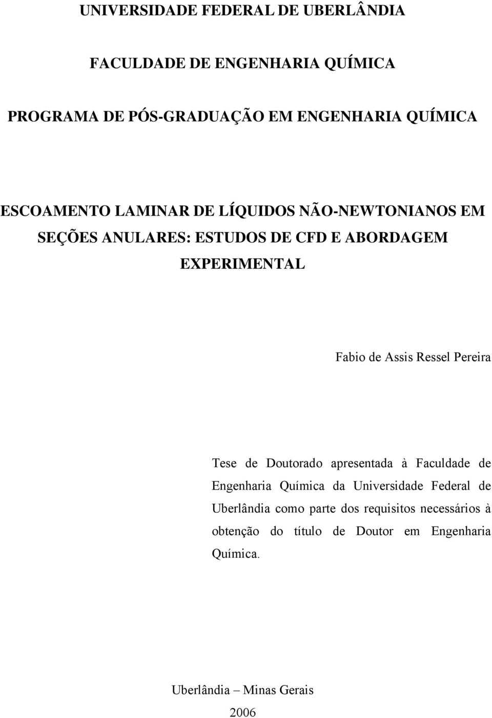 Assis Ressel Pereira Tese de Doutorado apresentada à Faculdade de Engenharia Química da Universidade Federal de