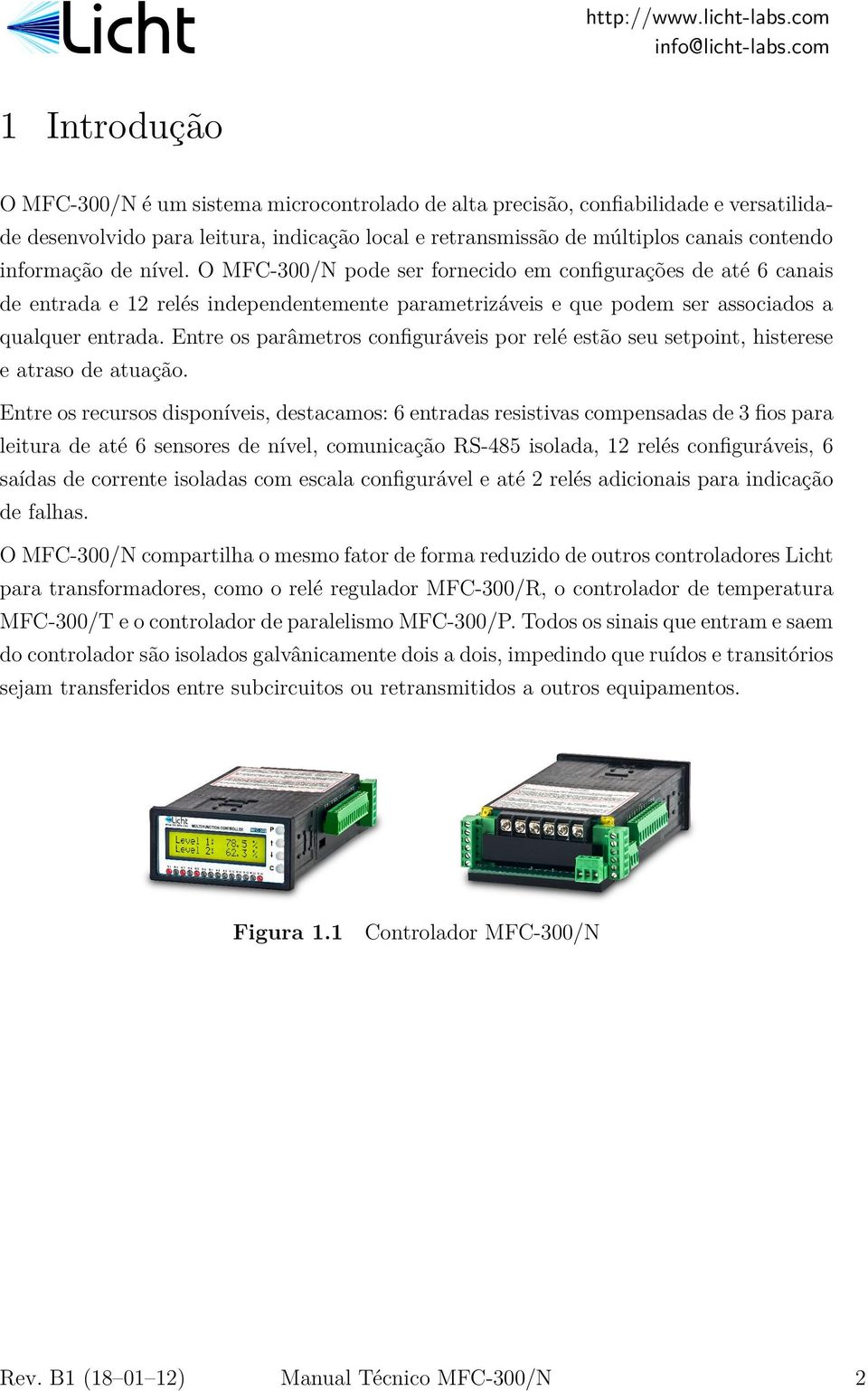 Entre os parâmetros configuráveis por relé estão seu setpoint, histerese e atraso de atuação.