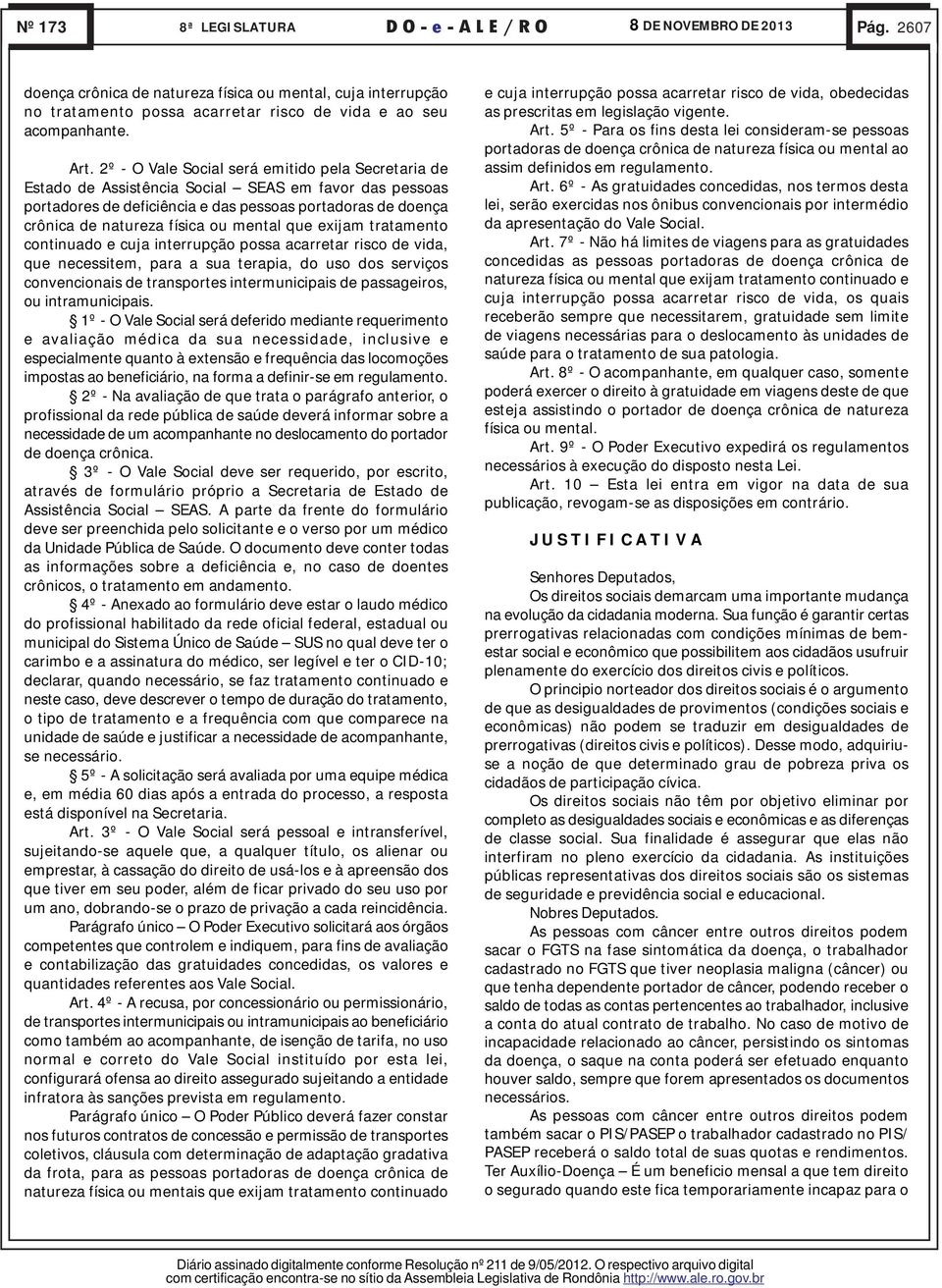 mental que exijam tratamento continuado e cuja interrupção possa acarretar risco de vida, que necessitem, para a sua terapia, do uso dos serviços convencionais de transportes intermunicipais de