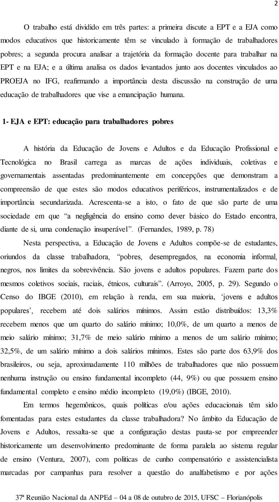 construção de uma educação de trabalhadores que vise a emancipação humana.