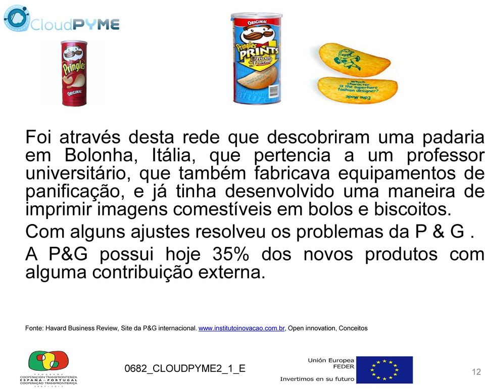 biscoitos. Com alguns ajustes resolveu os problemas da P & G.