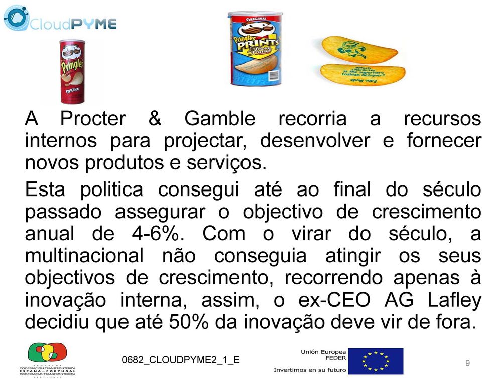 Esta politica consegui até ao final do século passado assegurar o objectivo de crescimento anual de 4-6%.