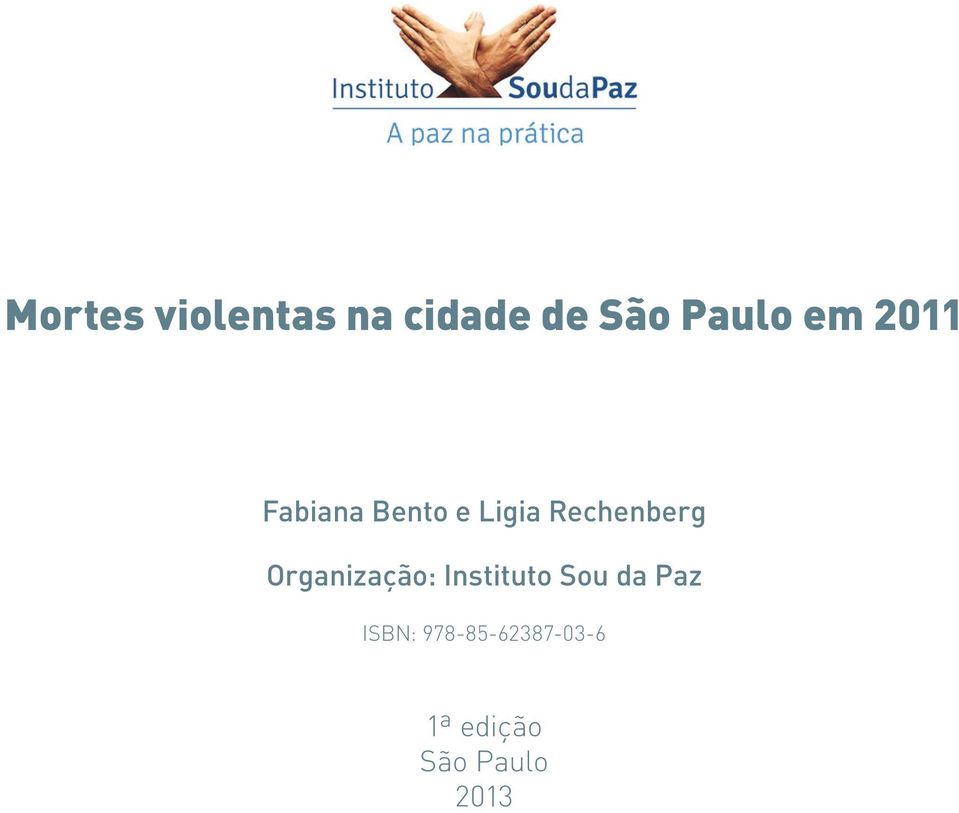 Organização: Instituto Sou da Paz ISBN: