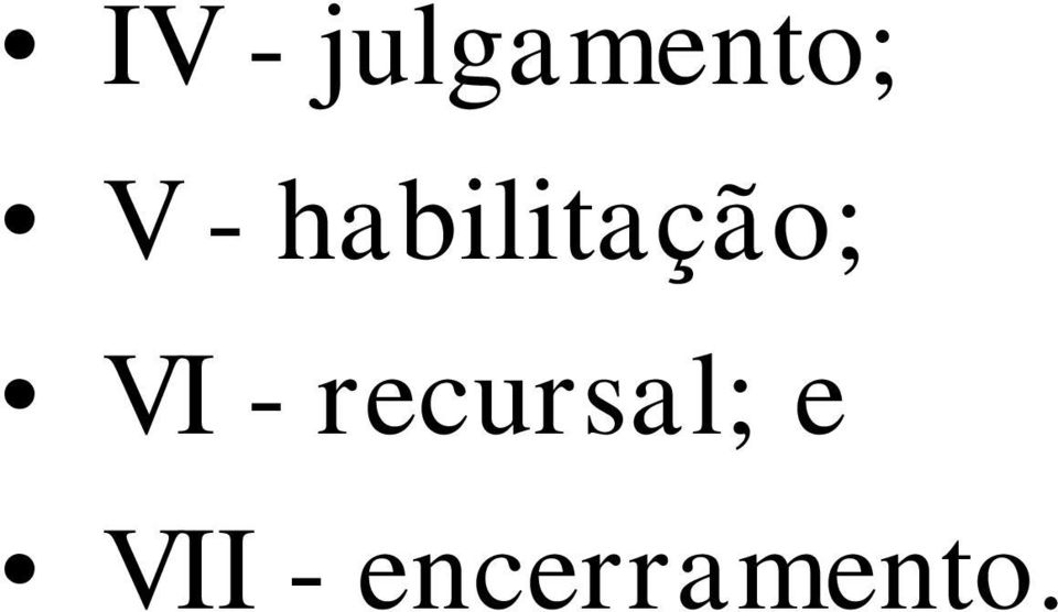 VI - recursal; e