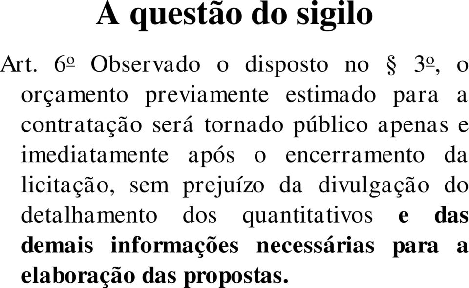 contratação será tornado público apenas e imediatamente após o encerramento da