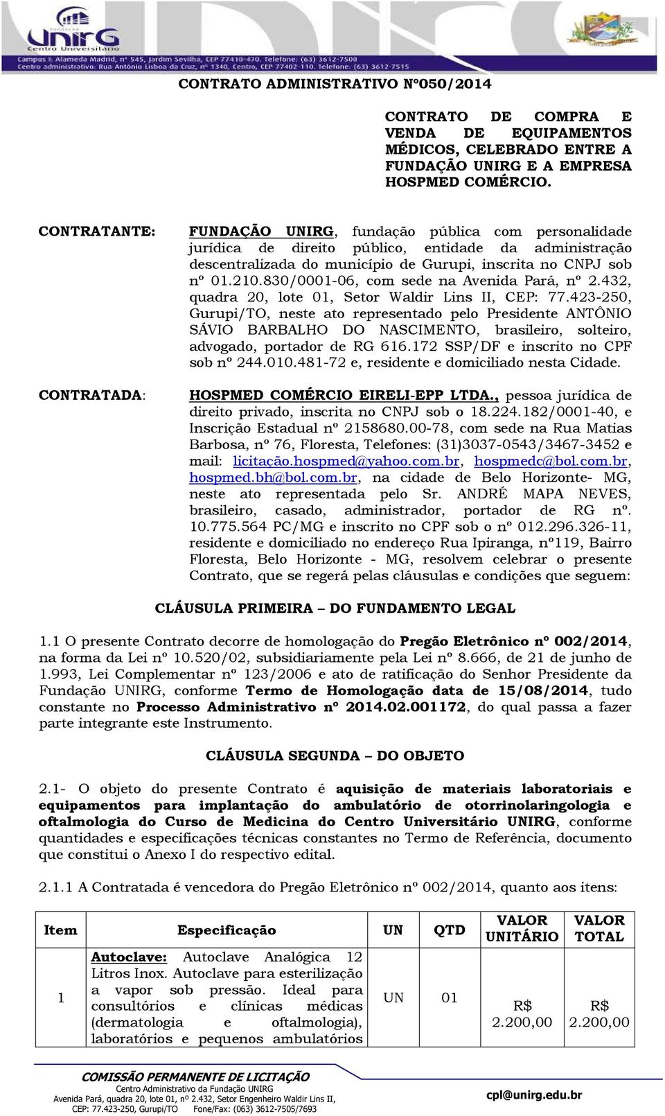 210.830/0001-06, com sede na Avenida Pará, nº 2.432, quadra 20, lote 01, Setor Waldir Lins II, CEP: 77.