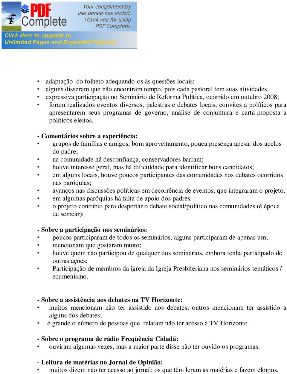 programas de governo, análise de conjuntura e carta-proposta a políticos eleitos.