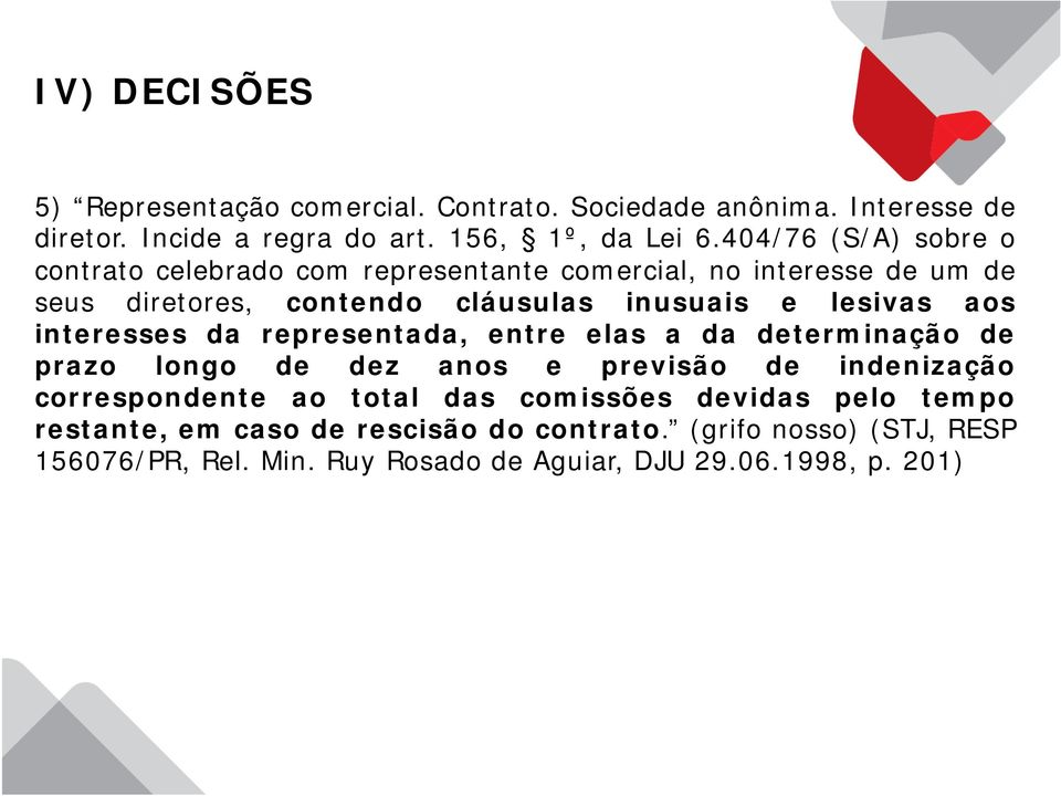 aos interesses da representada, entre elas a da determinação de prazo longo de dez anos e previsão de indenização correspondente ao total das