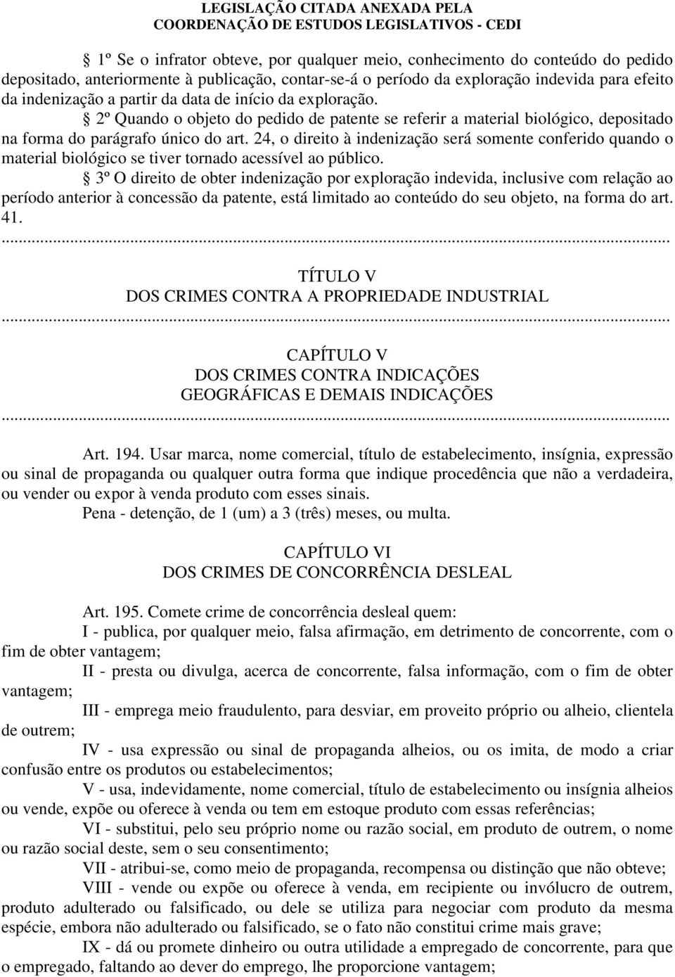 24, o direito à indenização será somente conferido quando o material biológico se tiver tornado acessível ao público.