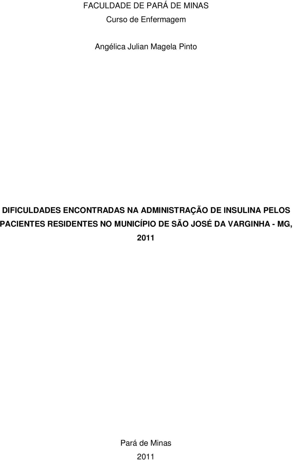 ADMINISTRAÇÃO DE INSULINA PELOS PACIENTES RESIDENTES NO