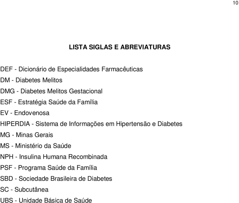 Informações em Hipertensão e Diabetes MG - Minas Gerais MS - Ministério da Saúde NPH - Insulina Humana