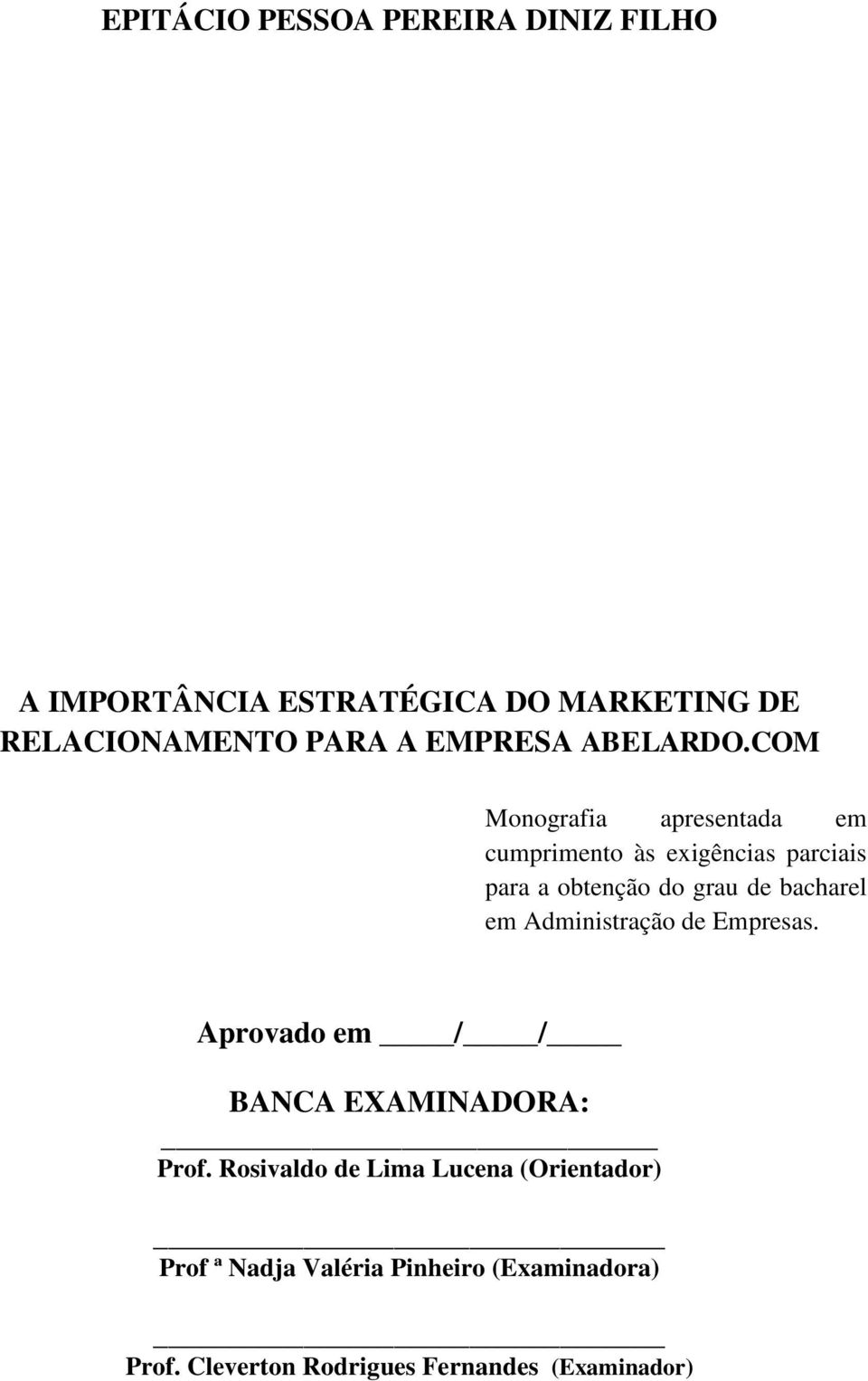 COM Monografia apresentada em cumprimento às exigências parciais para a obtenção do grau de bacharel em