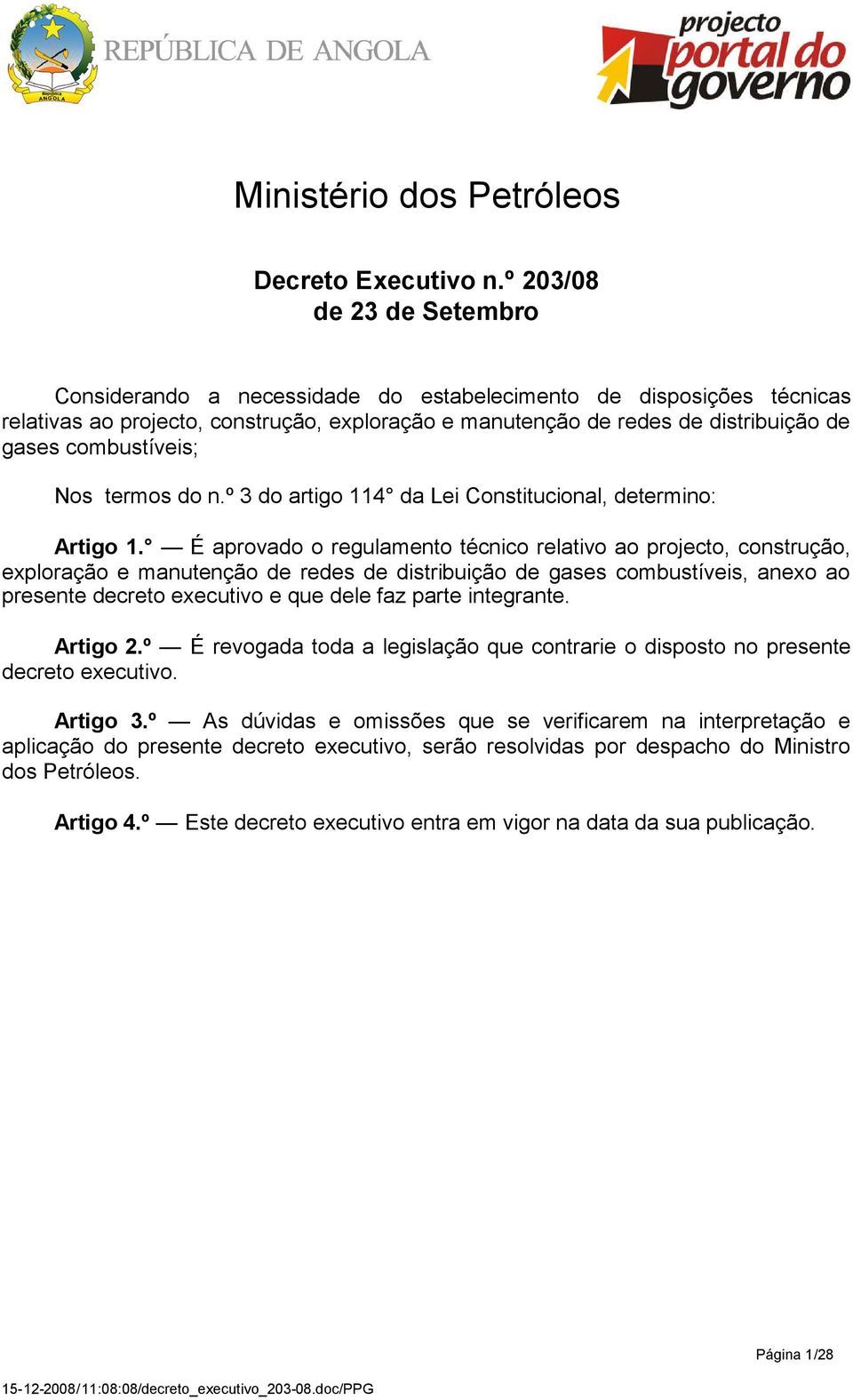 combustíveis; Nos termos do n.º 3 do artigo 114 da Lei Constitucional, determino: Artigo 1.