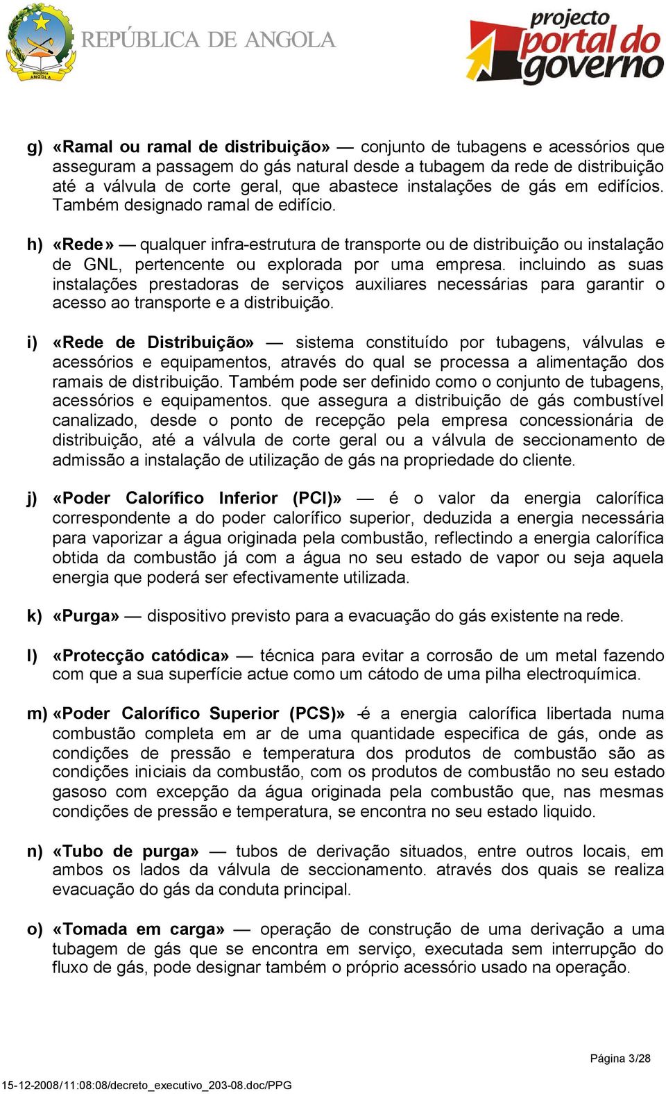 incluindo as suas instalações prestadoras de serviços auxiliares necessárias para garantir o acesso ao transporte e a distribuição.