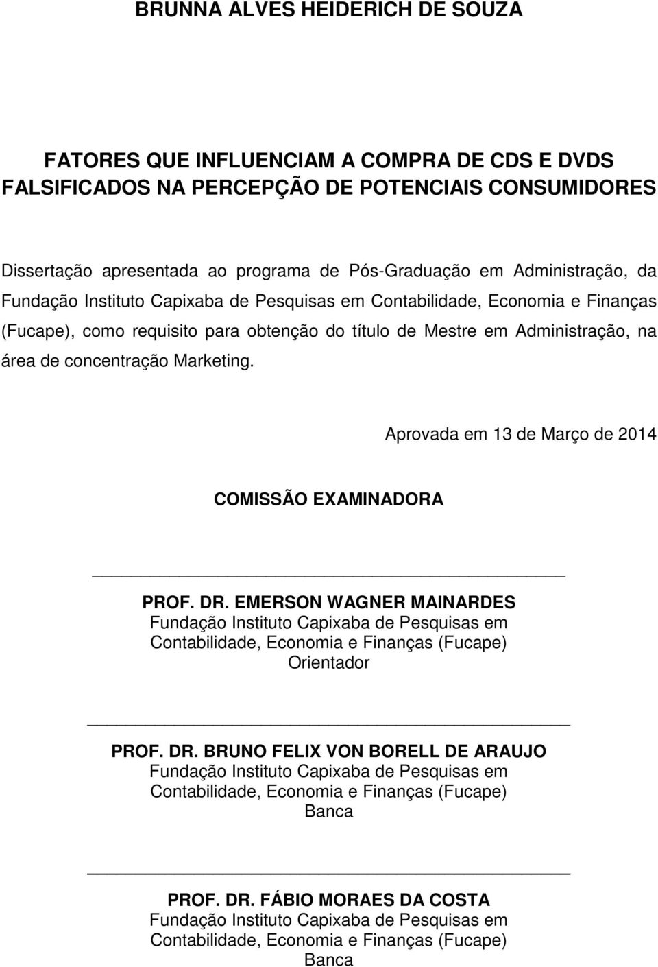 Marketing. Aprovada em 13 de Março de 2014 COMISSÃO EXAMINADORA PROF. DR.