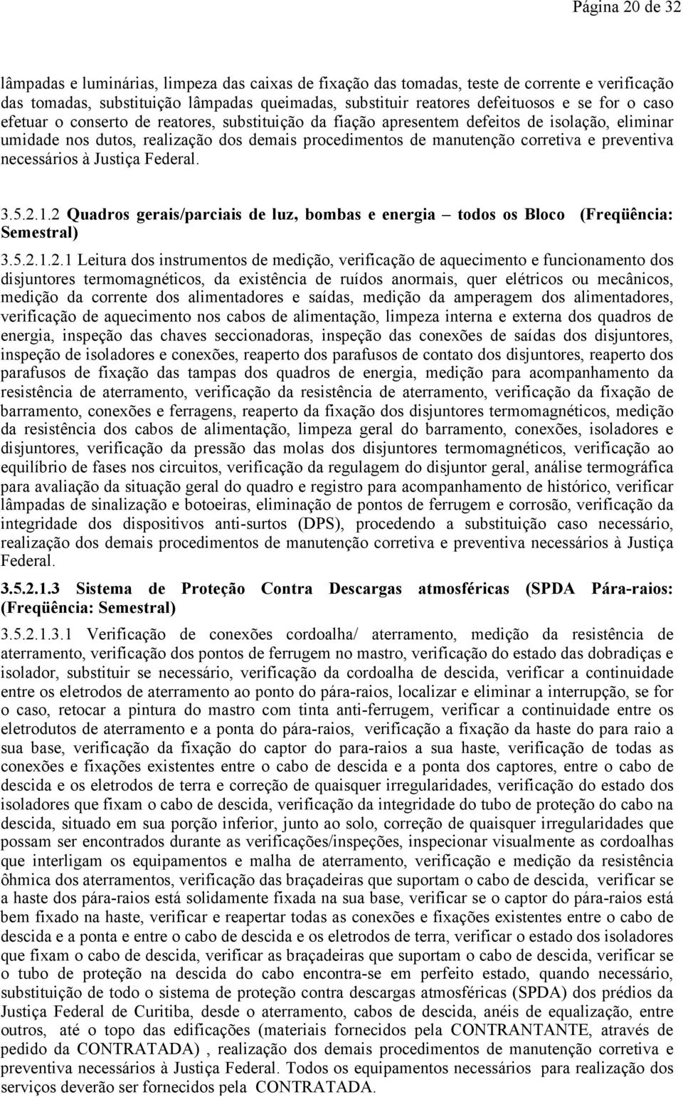 necessários à Justiça Federal. 3.5.2.