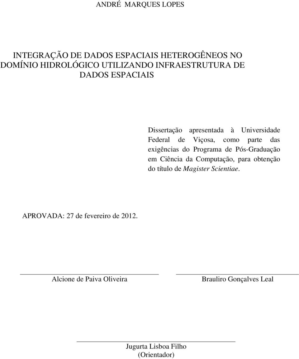 exigências do Programa de Pós-Graduação em Ciência da Computação, para obtenção do título de Magister