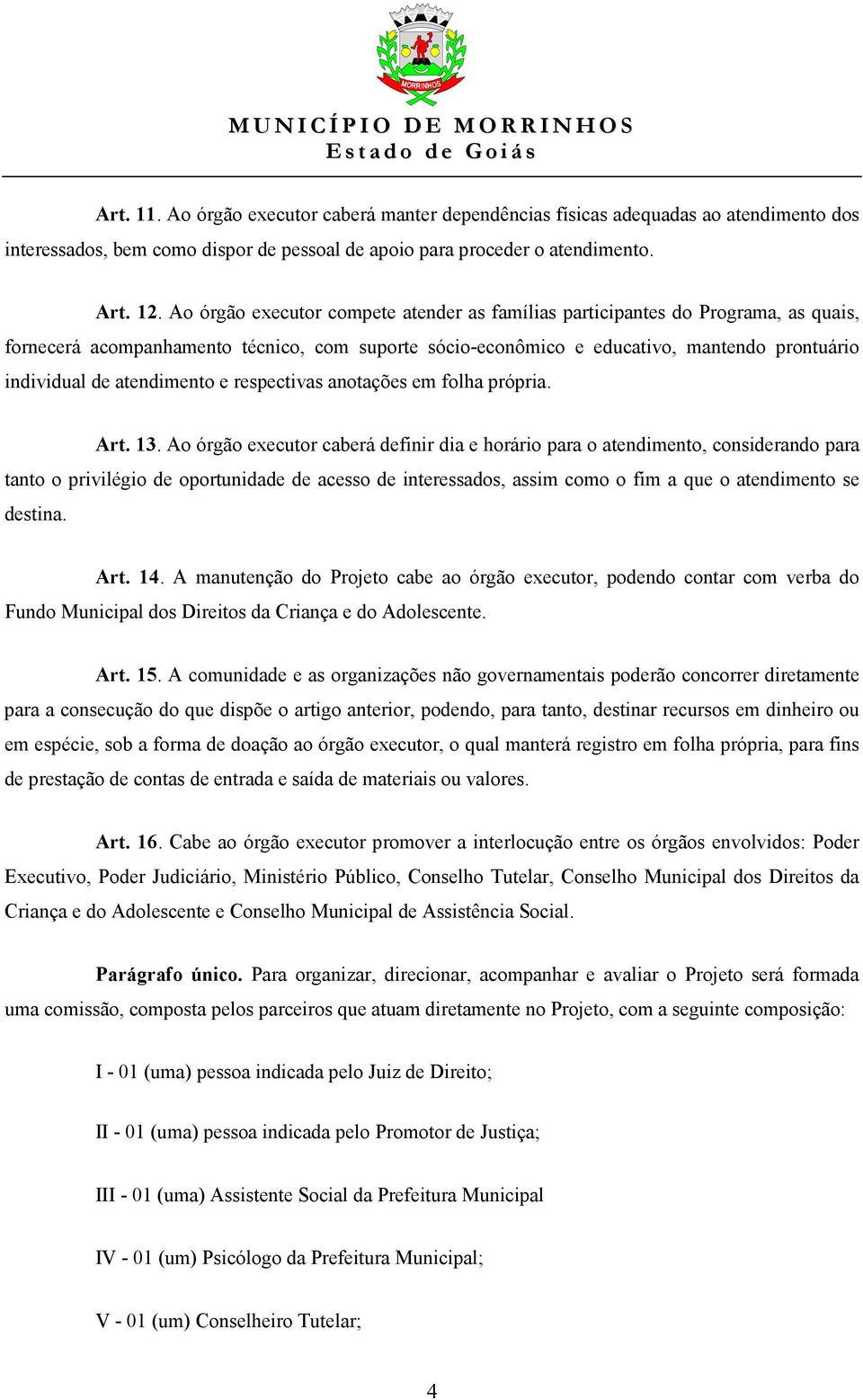 atendimento e respectivas anotações em folha própria. Art. 13.