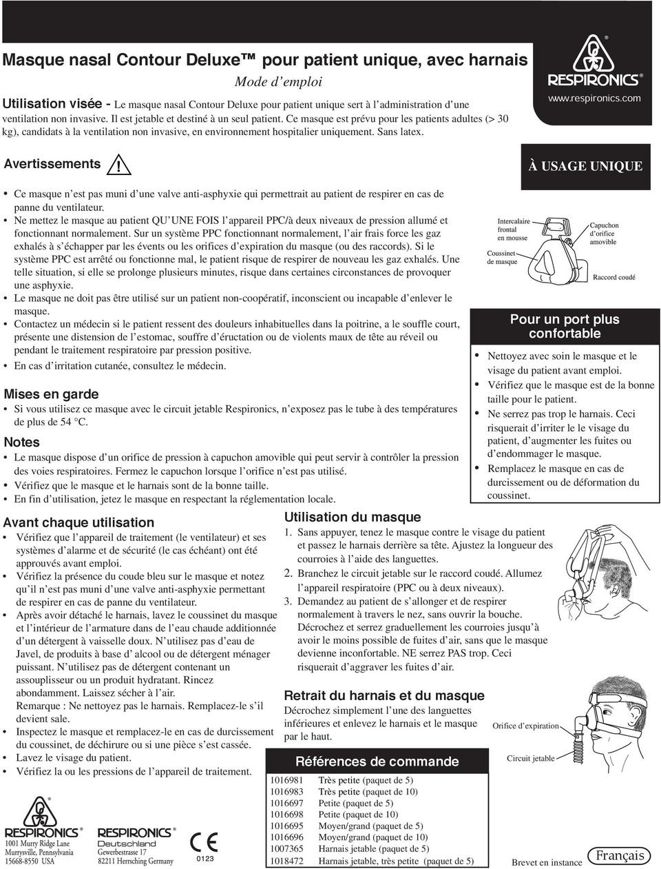 Sans latex. Avertissements À USAGE UNIQUE Ce masque n est pas muni d une valve anti-asphyxie qui permettrait au patient de respirer en cas de panne du ventilateur.