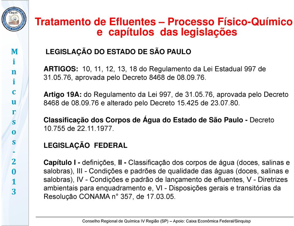 LEGISLAÇÃO FEDERAL Capítl I - defçõe, II - Clafaçã d p de ága (de, ala e alba), III - Cdçõe e padõe de qaldade d da ága (de, ala e alba), IV - Cdçõe e padã de