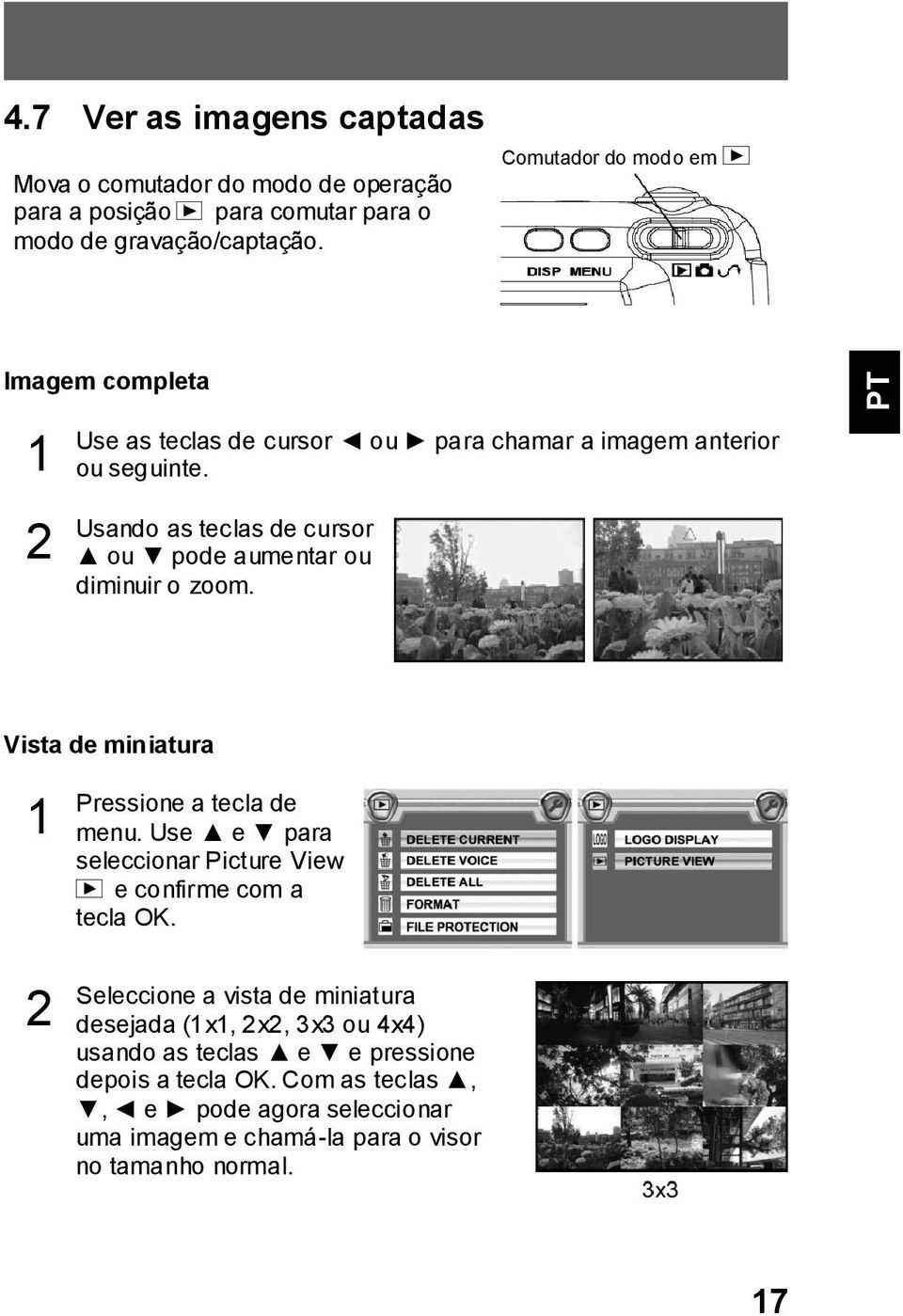 Vista de miniatura Pressione a tecla de menu. Use e para seleccionar Picture View e confirme com a tecla OK.