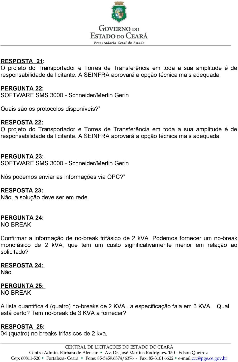 PERGUNTA 24: NO BREAK Confirmar a informação de no-break trifásico de 2 kva.