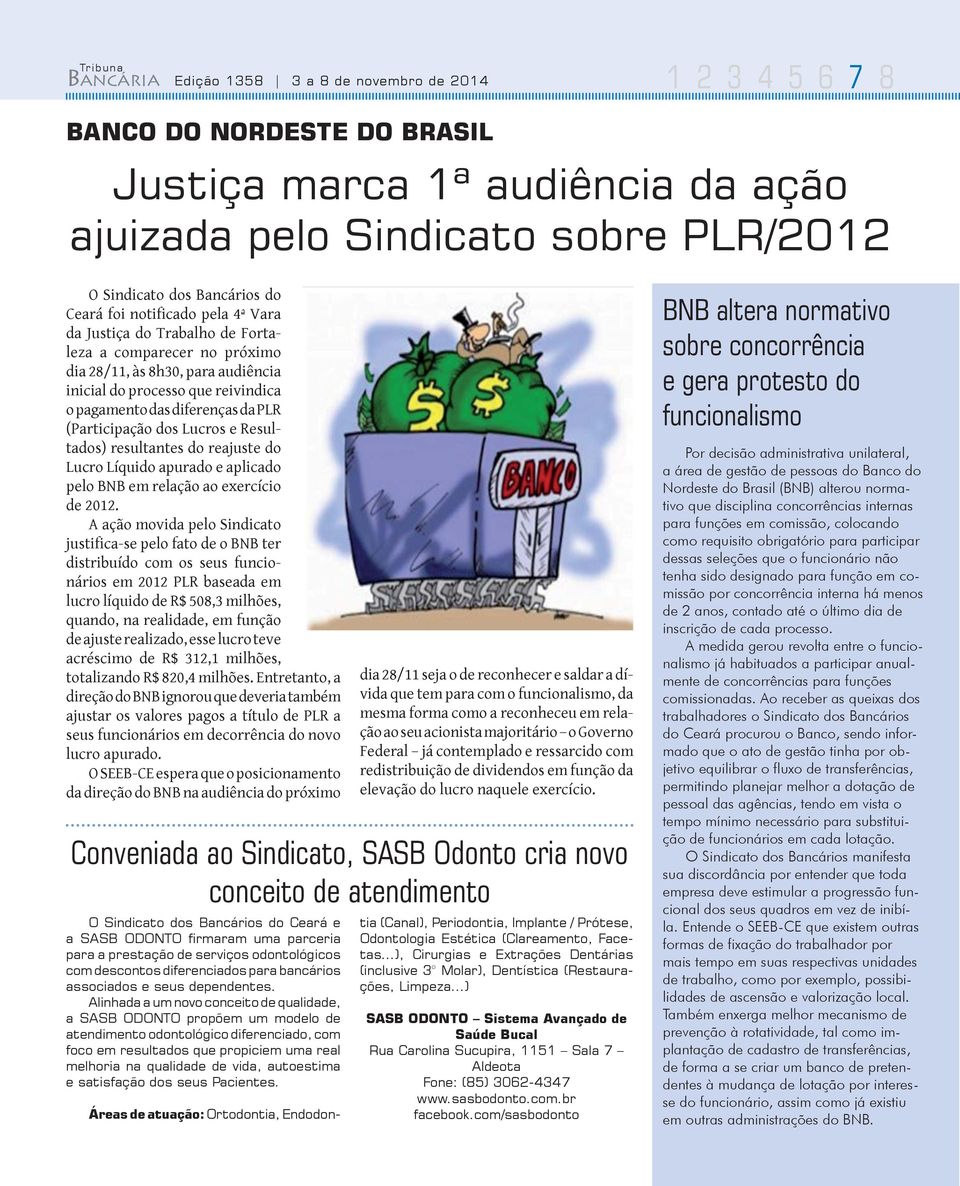 (Participação dos Lucros e Resultados) resultantes do reajuste do Lucro Líquido apurado e aplicado pelo BNB em relação ao exercício de 2012.