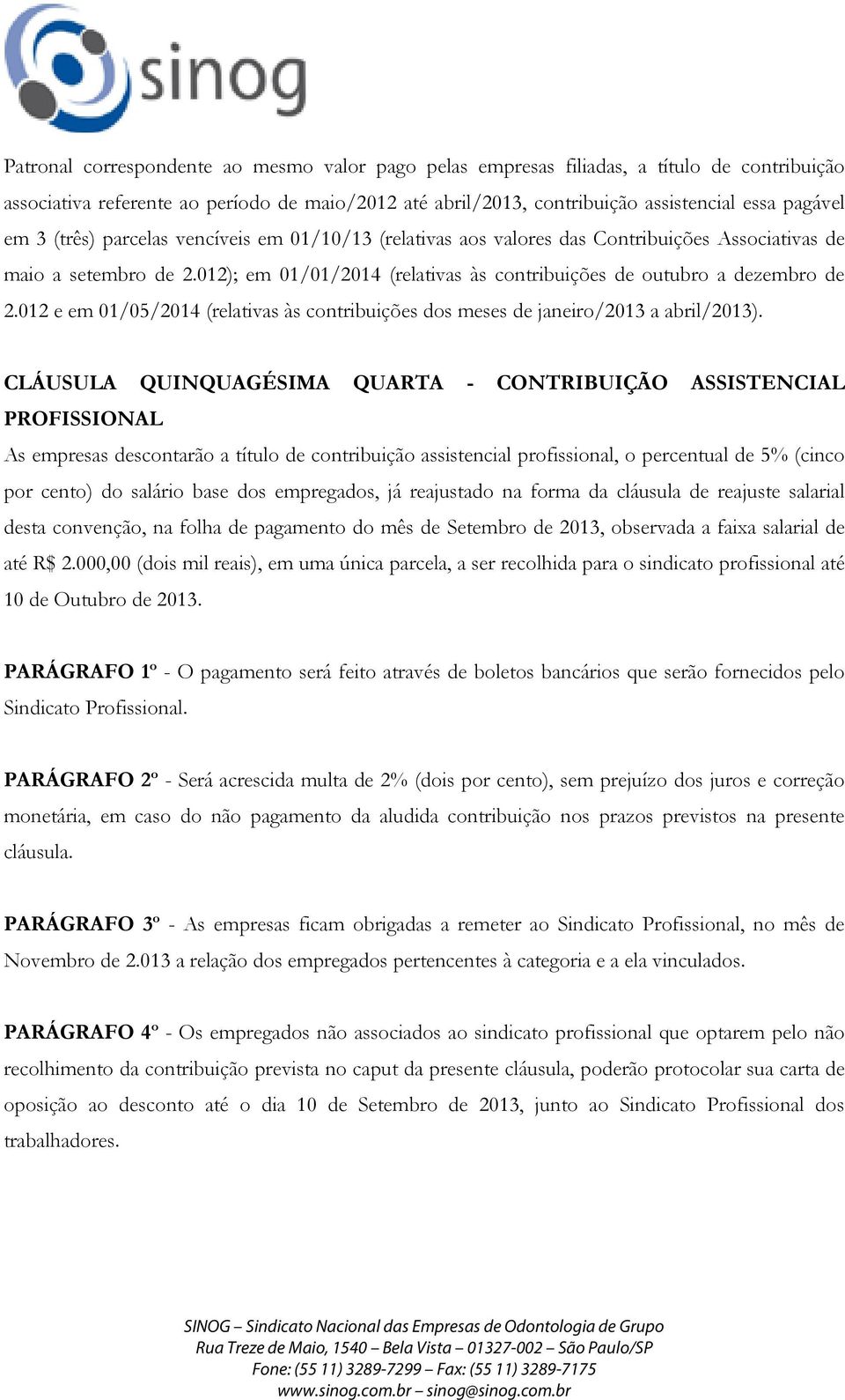 012 e em 01/05/2014 (relativas às contribuições dos meses de janeiro/2013 a abril/2013).