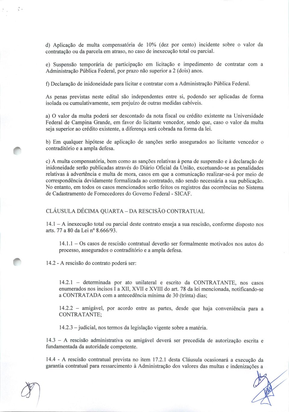 f) Declaração de inidoneidade para licitar e contratar com a Administração Pública Federal.