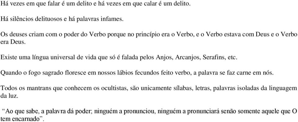 Existe uma língua universal de vida que só é falada pelos Anjos, Arcanjos, Serafins, etc.