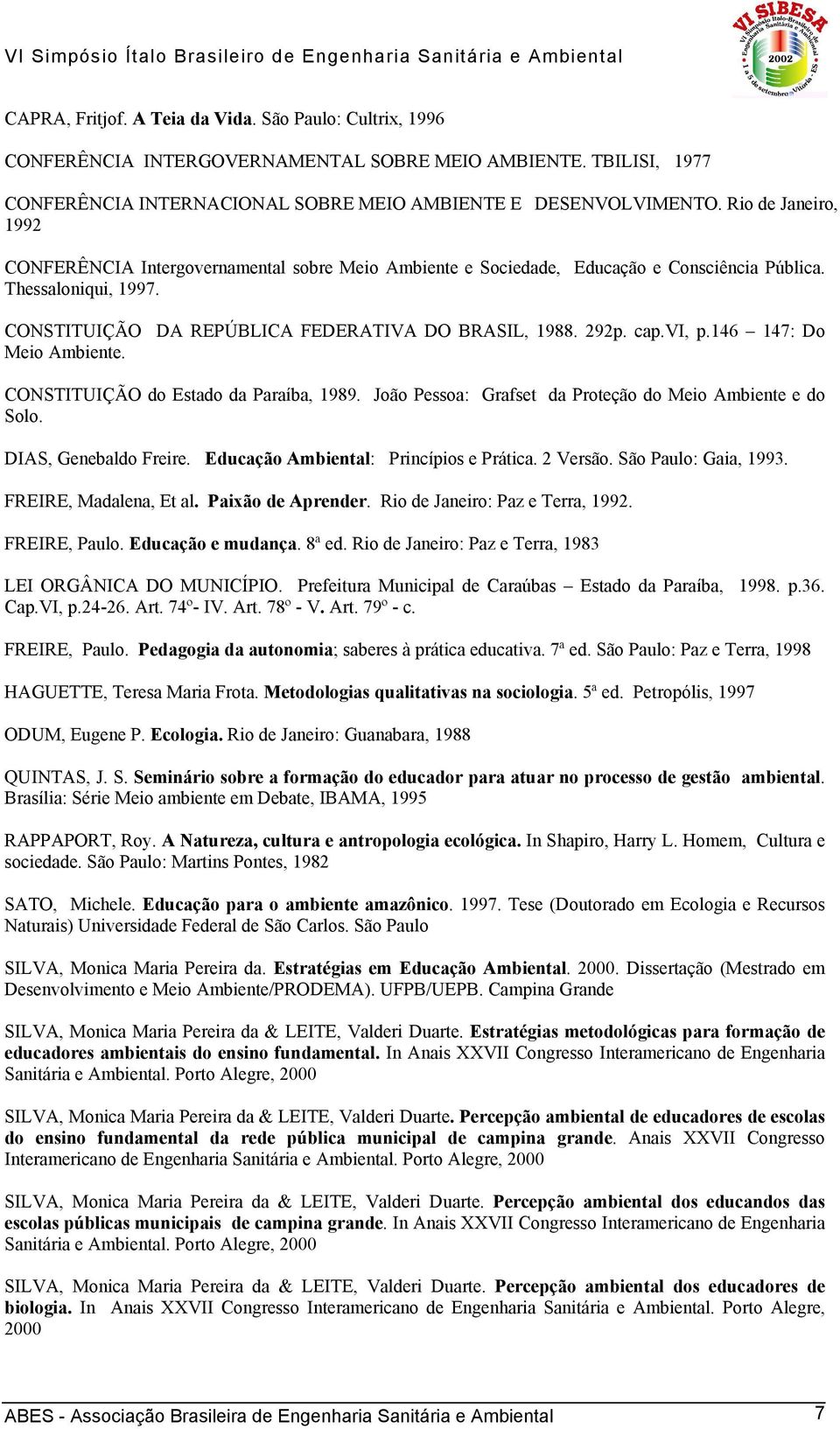 cap.vi, p.146 147: Do Meio Ambiente. CONSTITUIÇÃO do Estado da Paraíba, 1989. João Pessoa: Grafset da Proteção do Meio Ambiente e do Solo. DIAS, Genebaldo Freire.