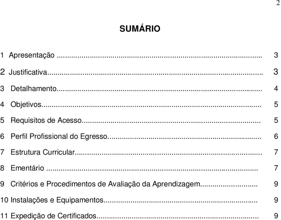 .. 6 7 Estrutura Curricular... 7 8 Ementário.