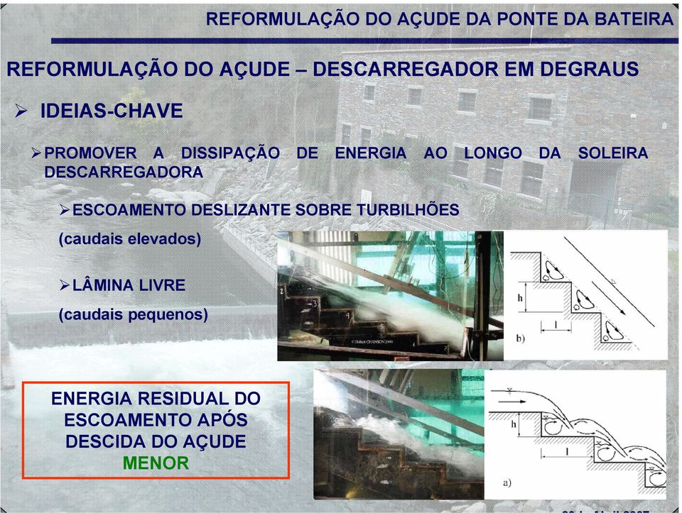 ESCOAMENTO DESLIZANTE SOBRE TURBILHÕES (caudais elevados) LÂMINA