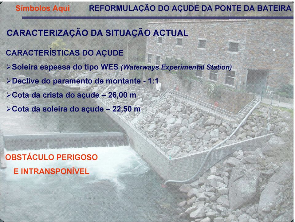 (Waterways Experimental Station) Declive do paramento de montante - 1:1 Cota