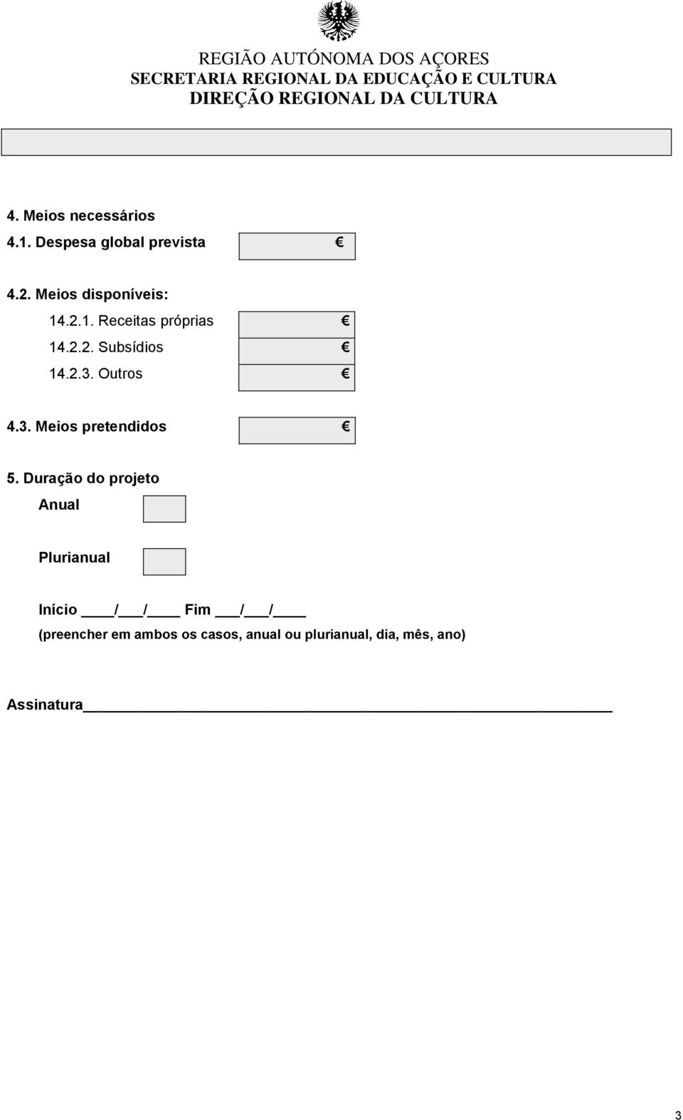 Outros 4.3. Meios pretendidos 5.