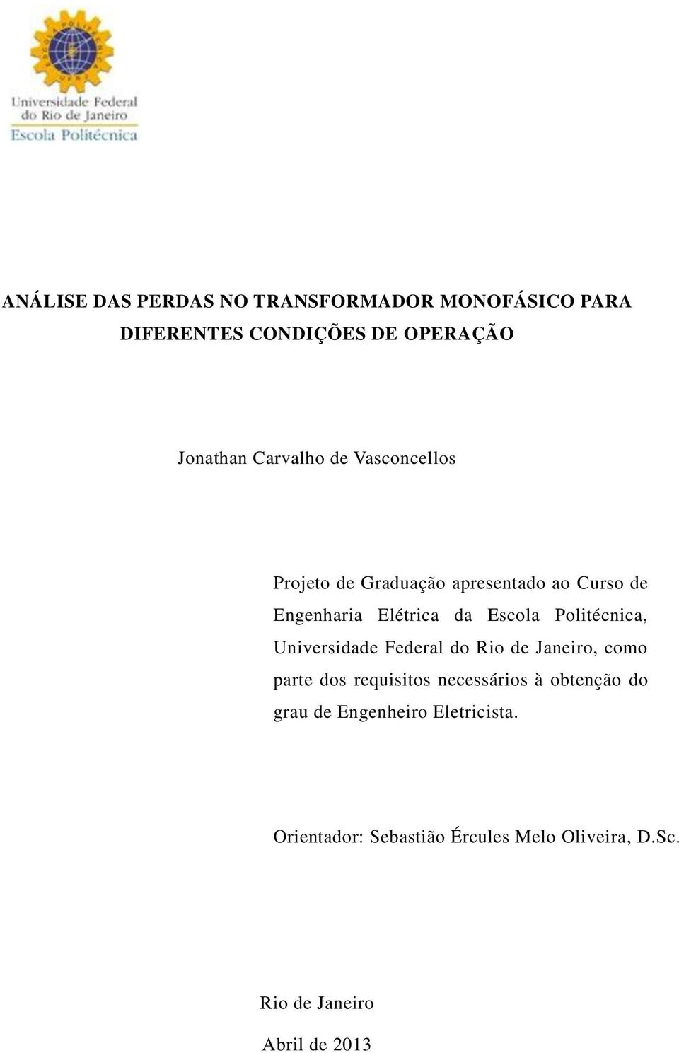 Politécnica, Universidade Federal do Rio de Janeiro, como parte dos requisitos necessários à obtenção