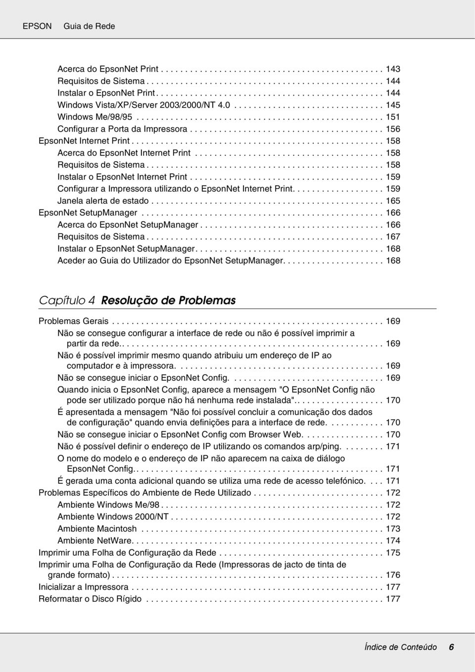 ....................................... 156 EpsonNet Internet Print.................................................... 158 Acerca do EpsonNet Internet Print....................................... 158 Requisitos de Sistema.