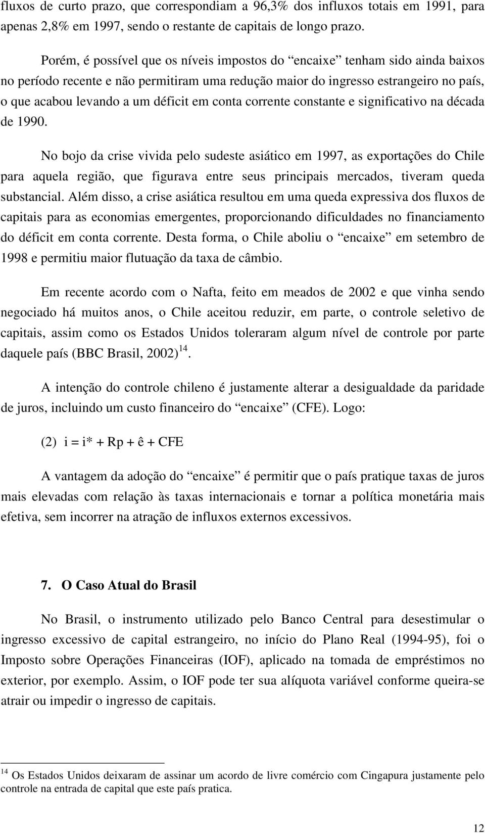 em conta corrente constante e significativo na década de 1990.