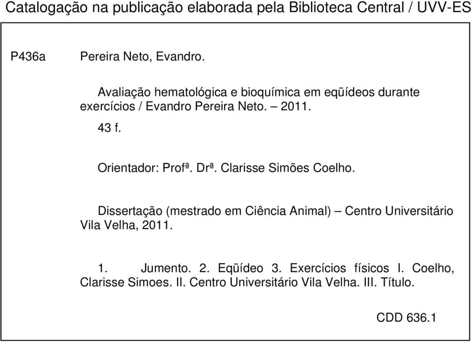 Orientador: Profª. Drª. Clarisse Simões Coelho.