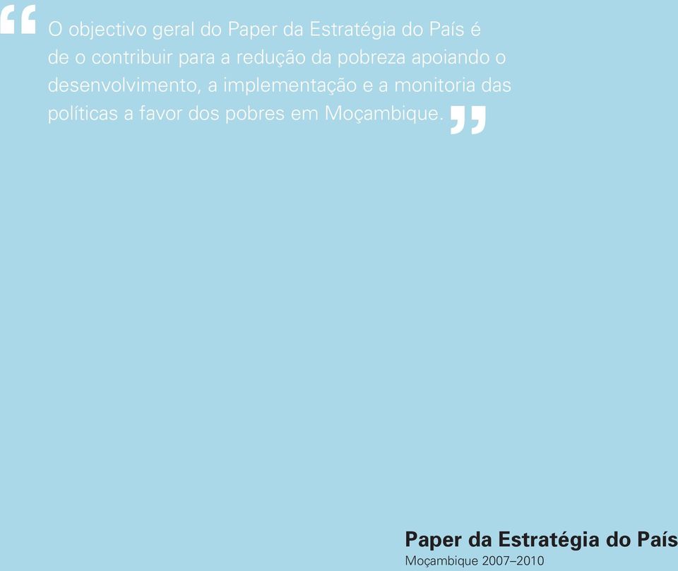 desenvolvimento, a implementação e a monitoria das políticas