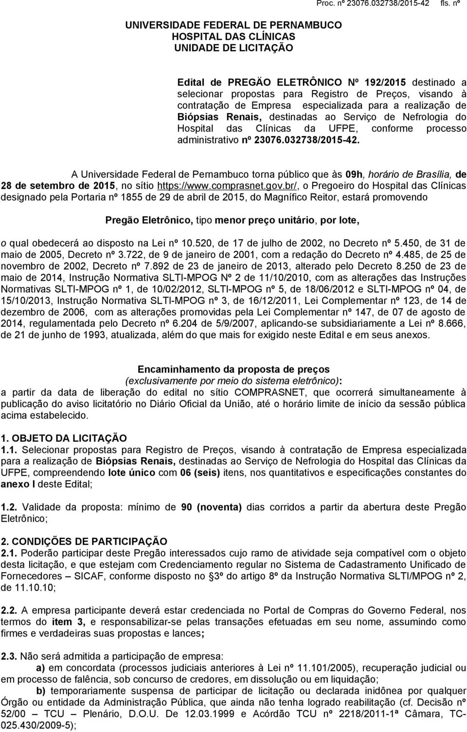 Serviço de Nefrologia do Hospital das Clínicas da UFPE, conforme processo administrativo nº 23076.032738/2015-42.