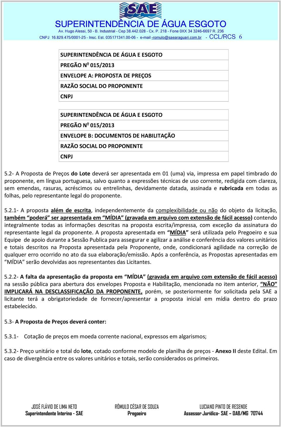 DOCUMENTOS DE HABILITAÇÃO RAZÃO SOCIAL DO PROPONENTE CNPJ 5.