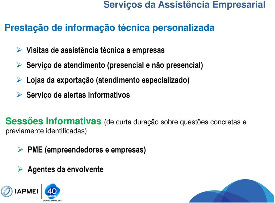 exportação (atendimento especializado) Serviço de alertas informativos Sessões Informativas (de