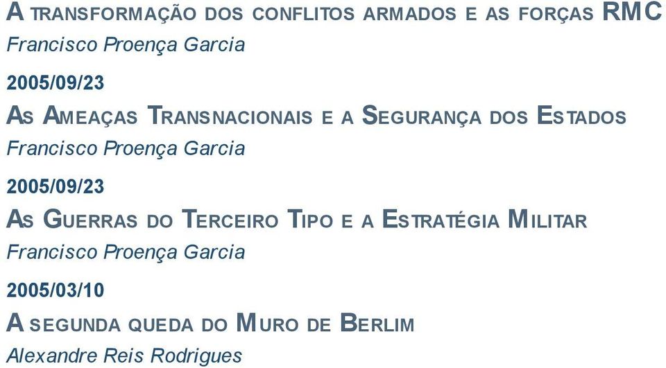 Francisco Proença Garcia 2005/09/23 AS GUERRAS DO TERCEIRO TIPO E A