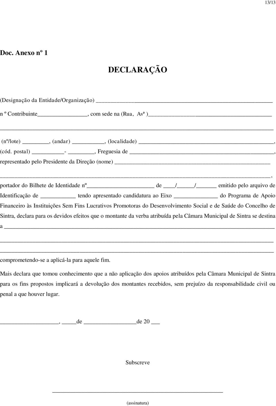 Programa de Apoio Financeiro às Instituições Sem Fins Lucrativos Promotoras do Desenvolvimento Social e de Saúde do Concelho de Sintra, declara para os devidos efeitos que o montante da verba