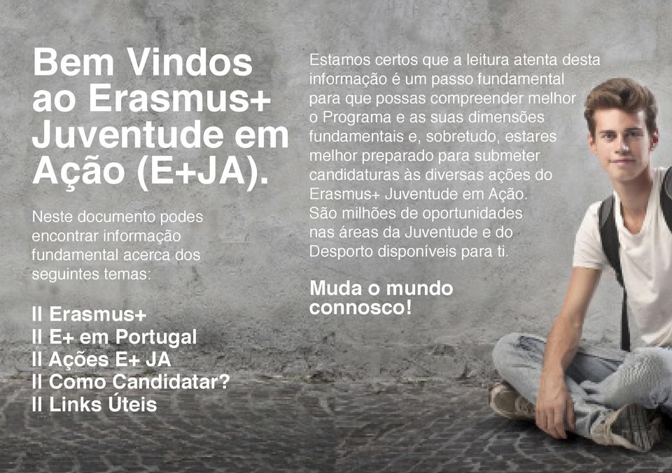 Links Úteis Estamos certos que a leitura atenta desta informação é um passo fundamental para que possas compreender melhor o Programa e as suas