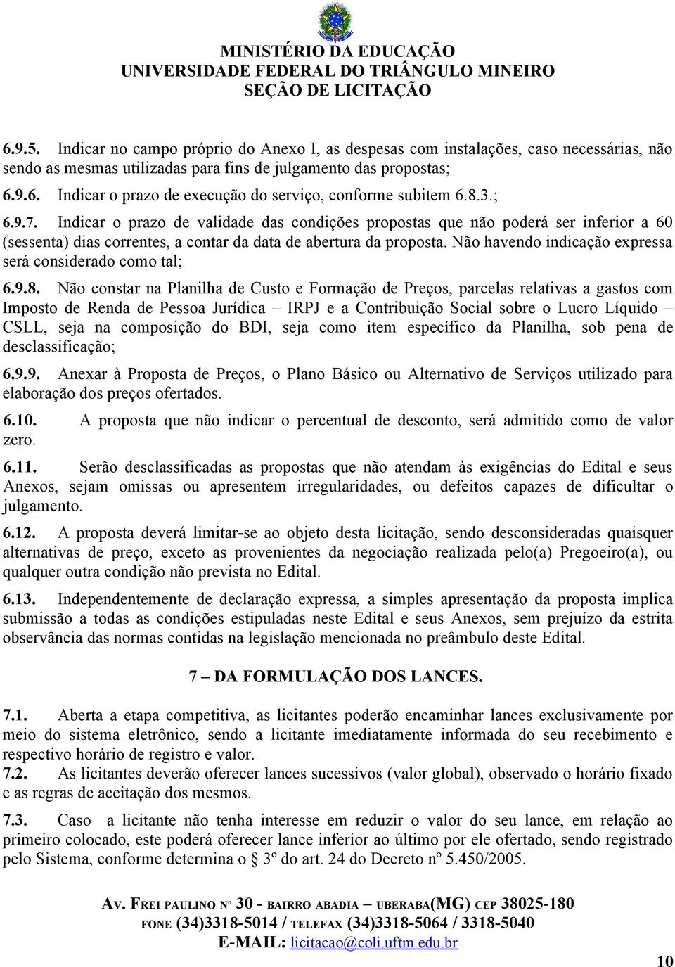 Não havendo indicação expressa será considerado como tal; 6.9.8.